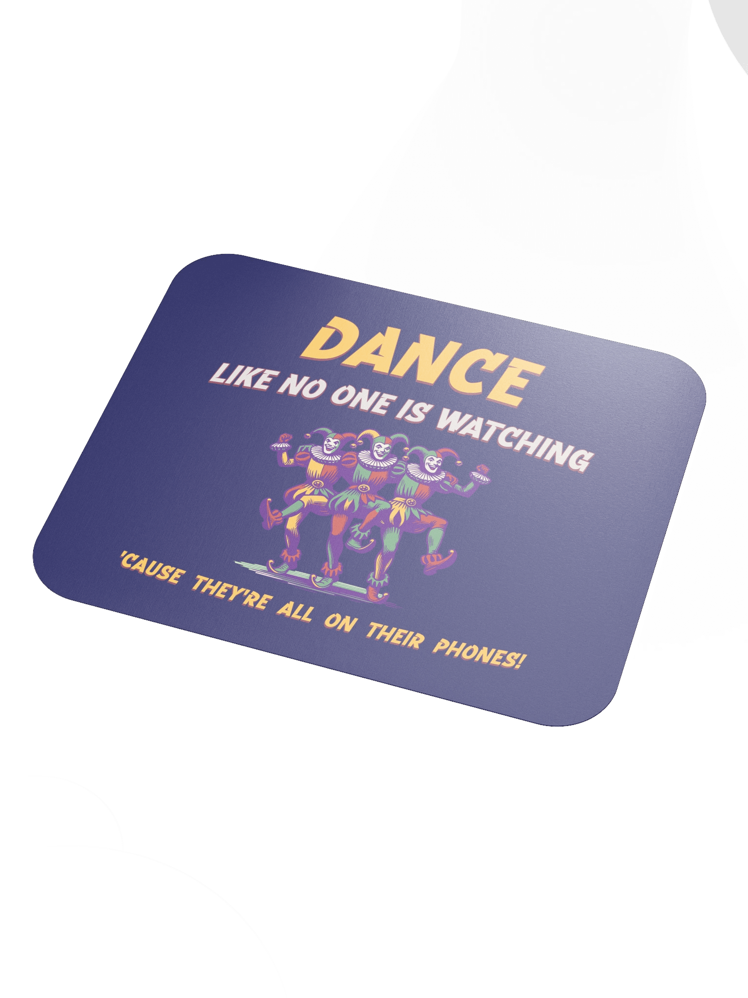 Dance Like No One Is Watching • Mousepad product image (3)