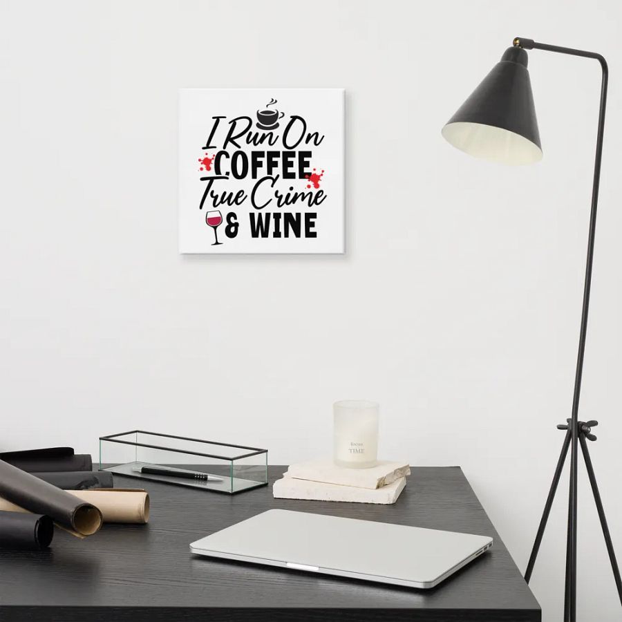'I Run on Coffee, True Crime, & Wine' Canvas product image (7)