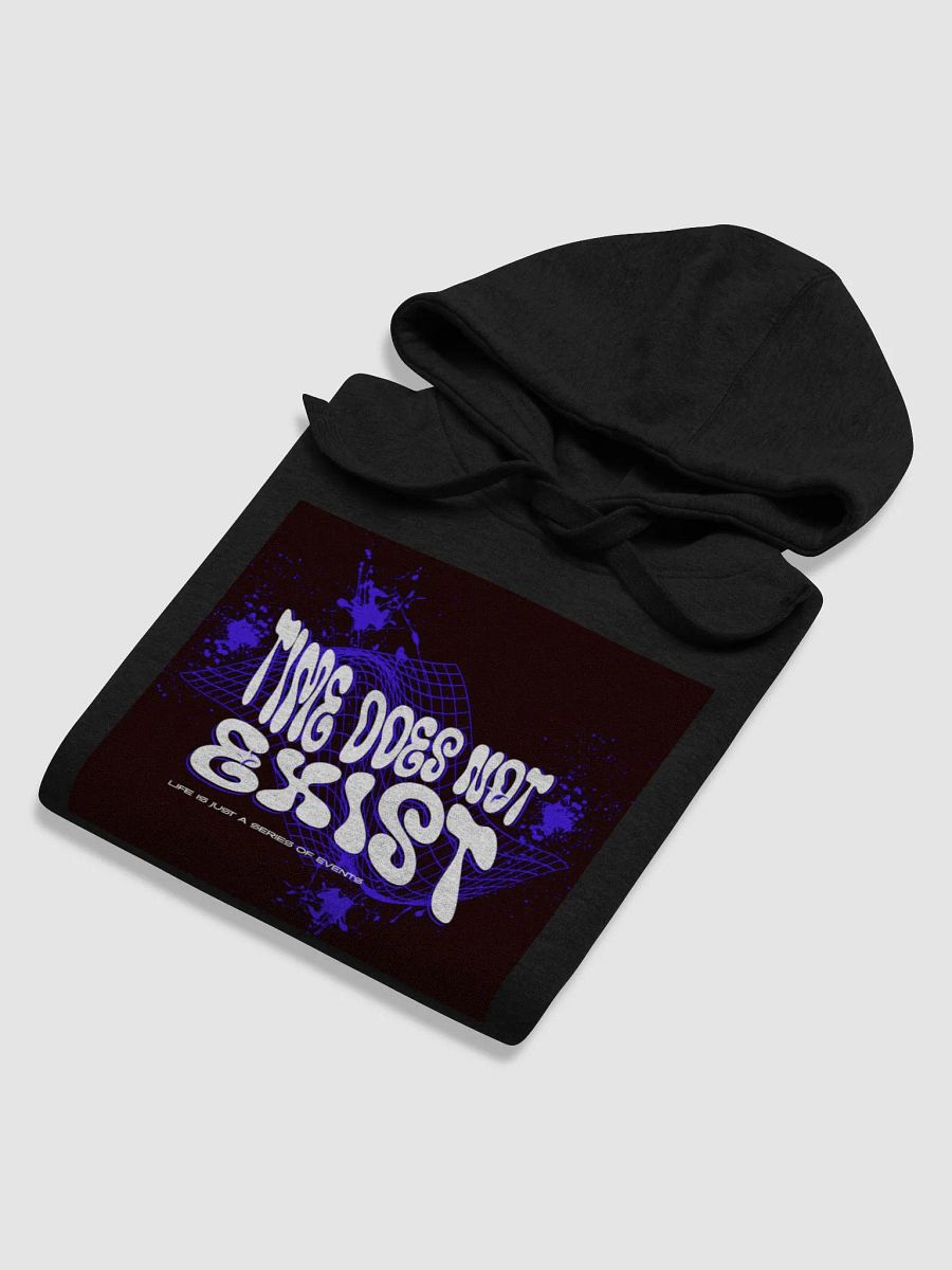 time does not exist; life is just a series of events. Premium Hoodie product image (32)