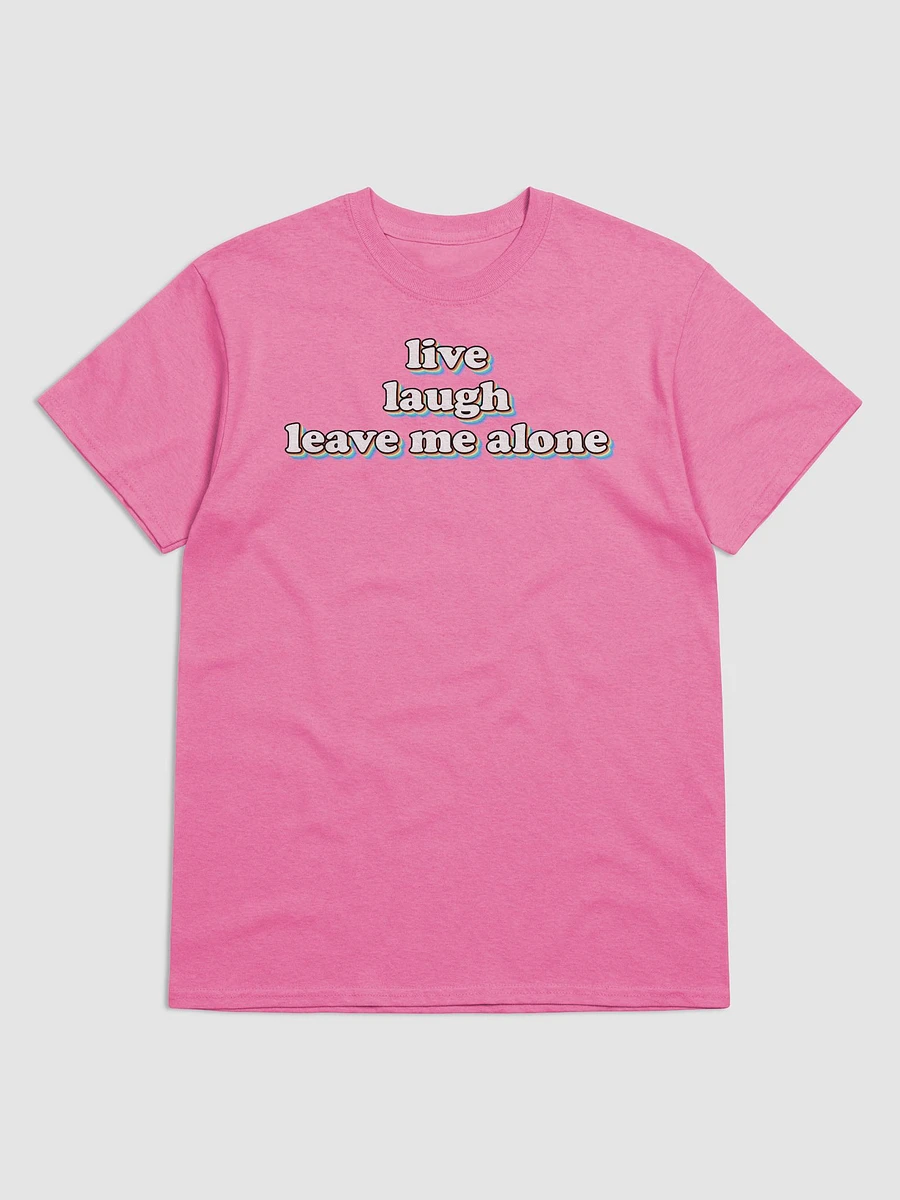 Live, Laugh, Leave Me Alone T-shirt product image (4)