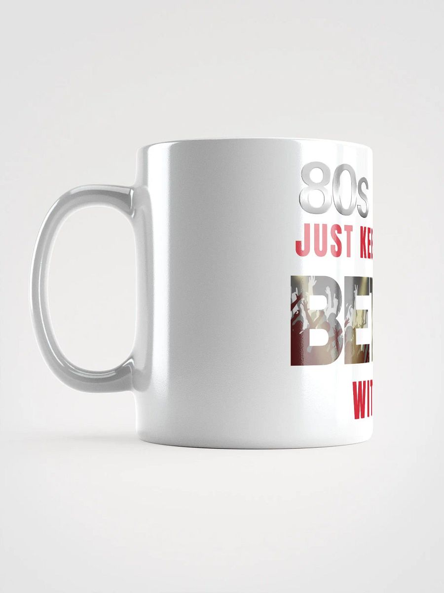 80s Rock, Just Keeps Getting BETTER With Age - MUG product image (4)