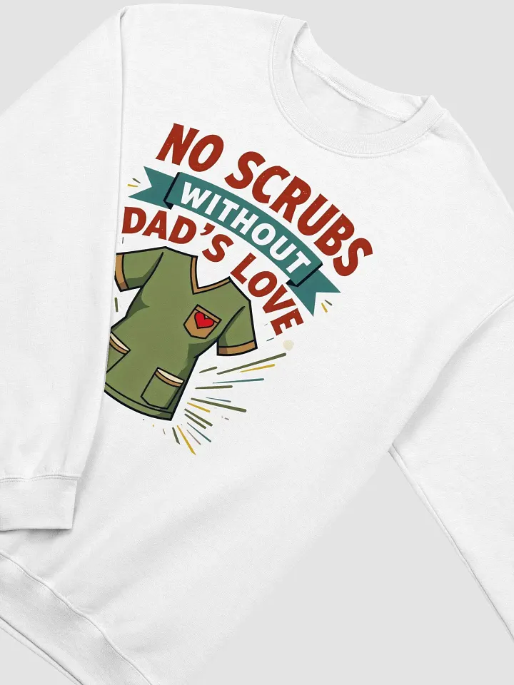 Dad's Love Scrub Top Celebration Sweatshirt product image (13)