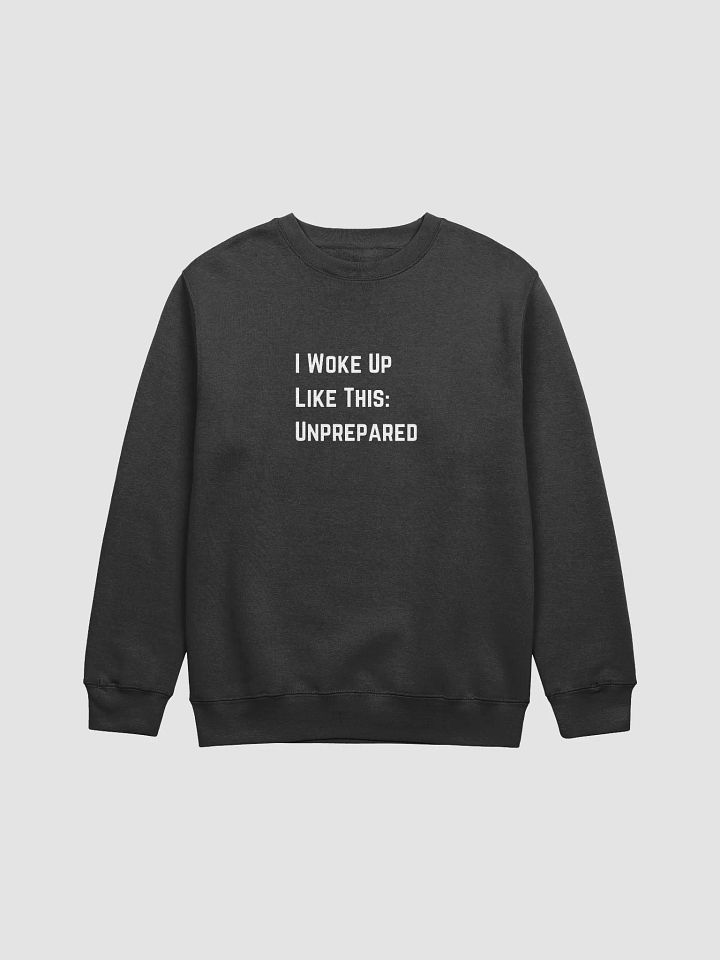 I Woke Up Like This, Unprepared Sweater product image (1)