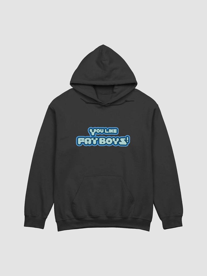 You Like Fat Boys! Hoodie product image (5)