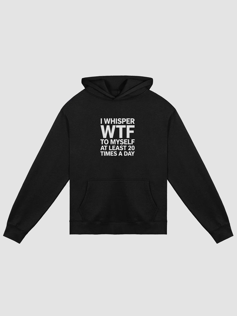 I Whisper Wtf to Myself At Least 20 Times A Day product image (1)