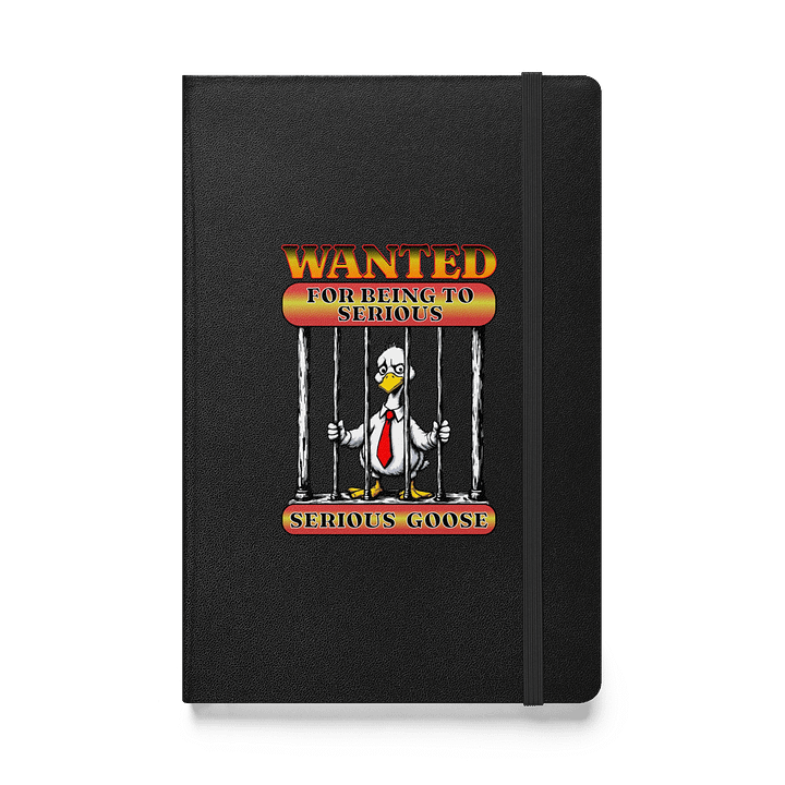 Wanted For Being To Serious Goose Hardcover Journal product image (1)