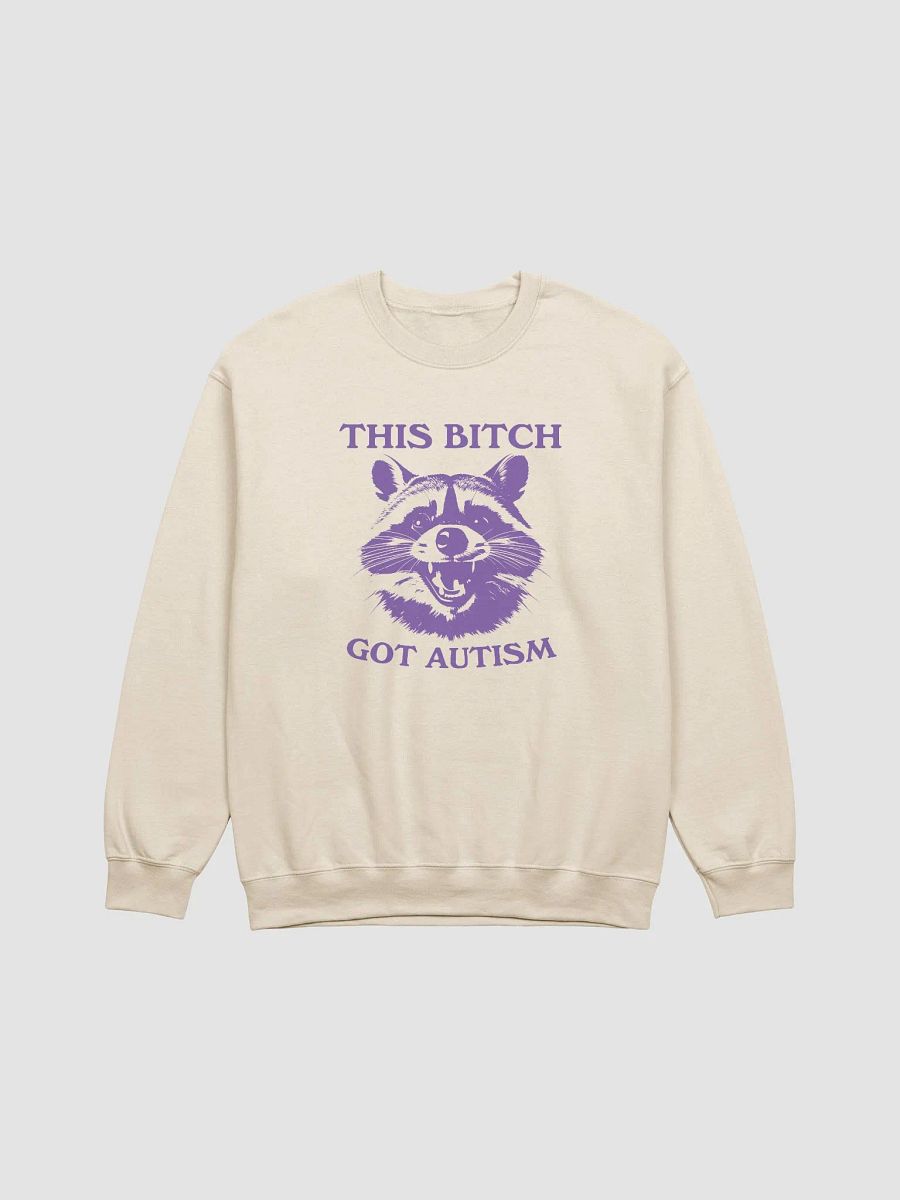 This bitch got autism Crewneck product image (1)