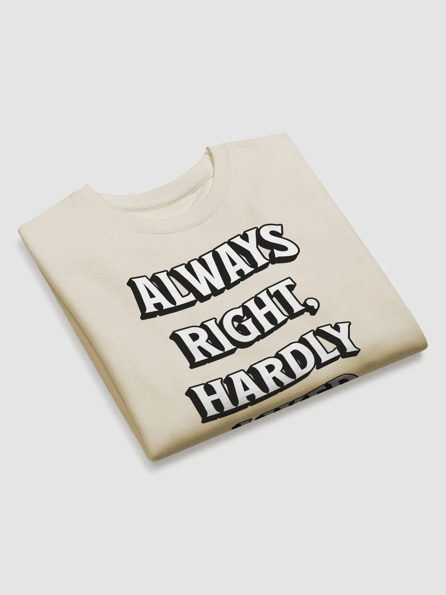 Always Right, Hardly Liked - Funny Witty Sweatshirt product image (2)