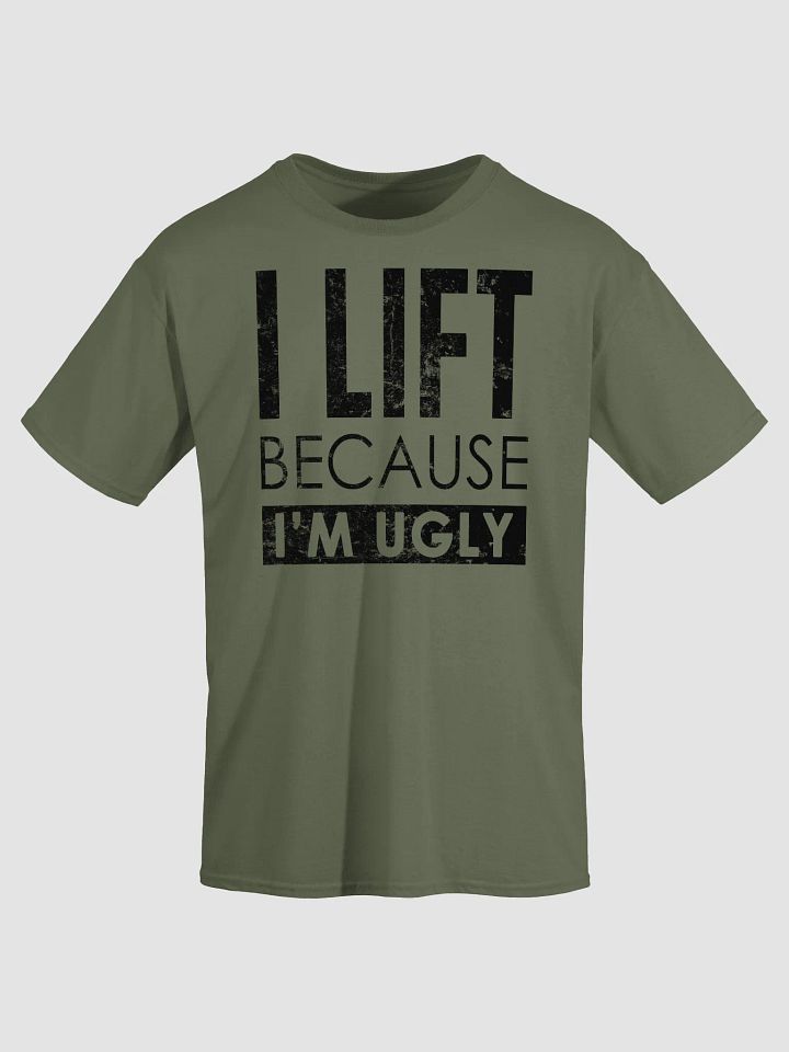 I lift Because I'm Ugly T-Shirt product image (2)
