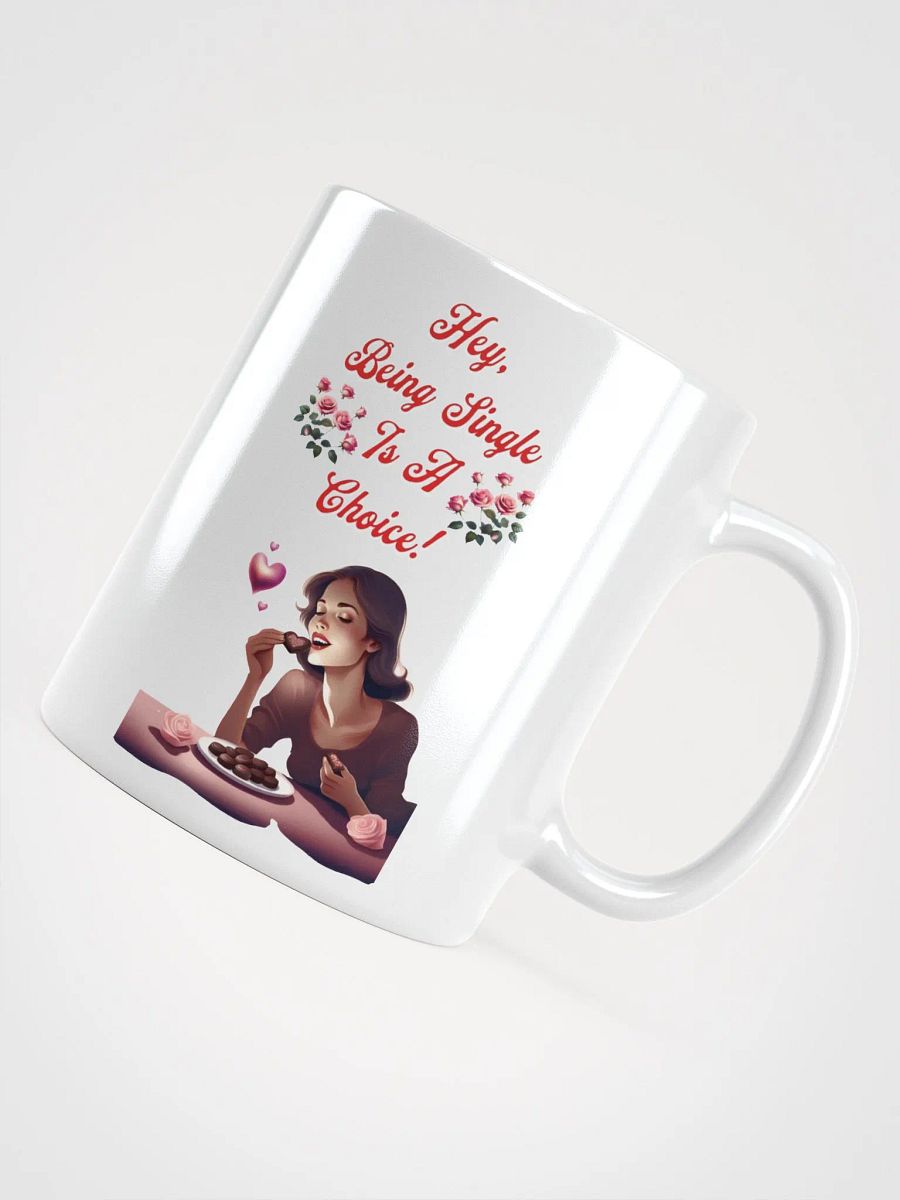 Hey, Being Single Is A Choice - Valentine's Day Design White Mug product image (9)