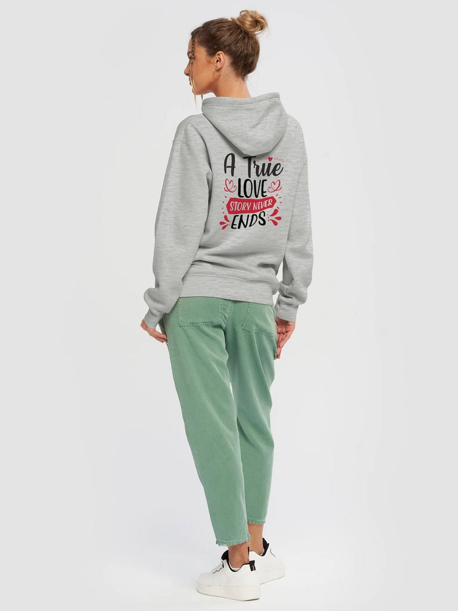 A True Love Story Never Ends Hoodie (Back Only, Black Text) product image (7)