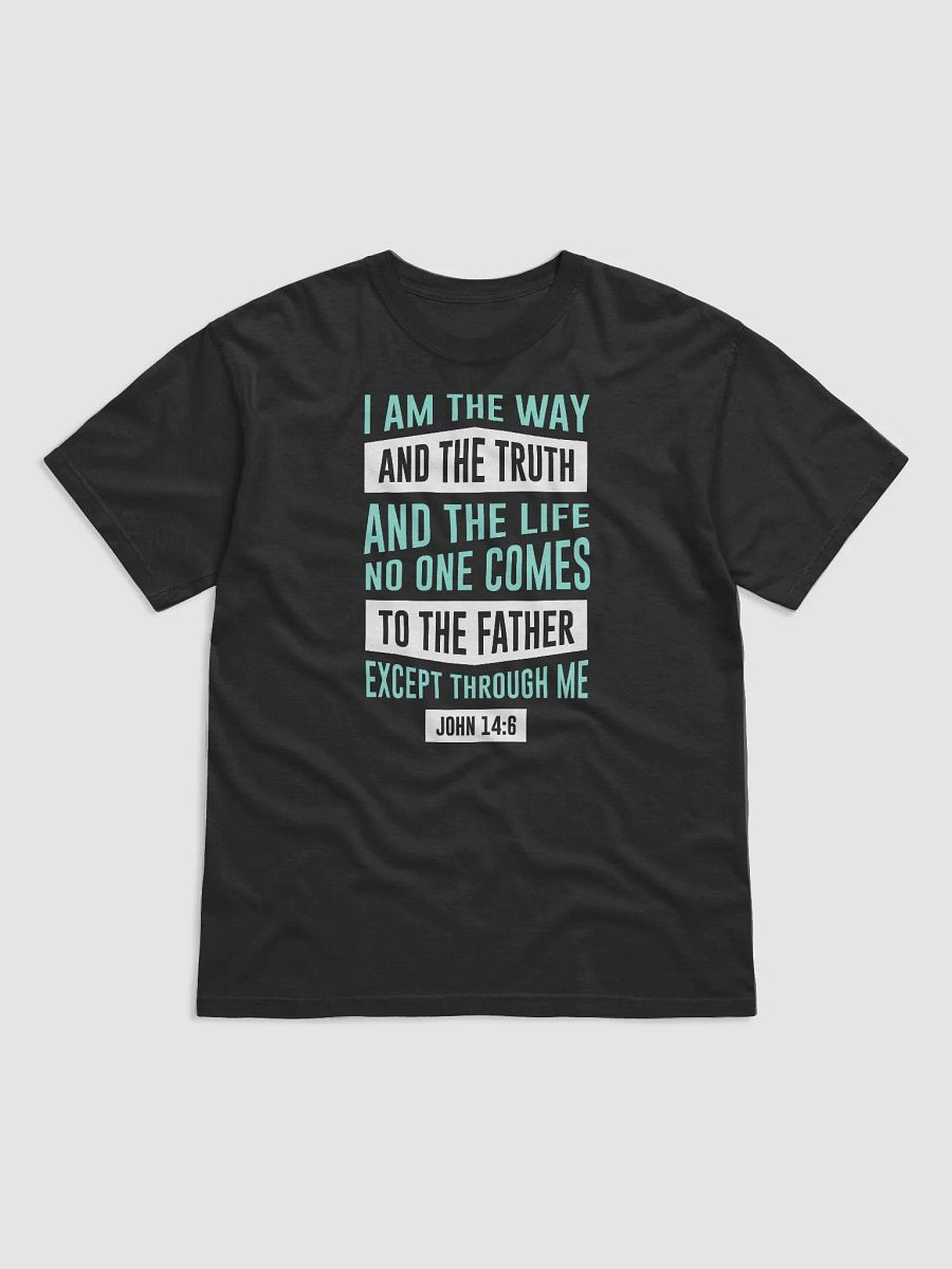 I Am The Way And The Truth And The Life John 14:6 T-Shirt product image (3)