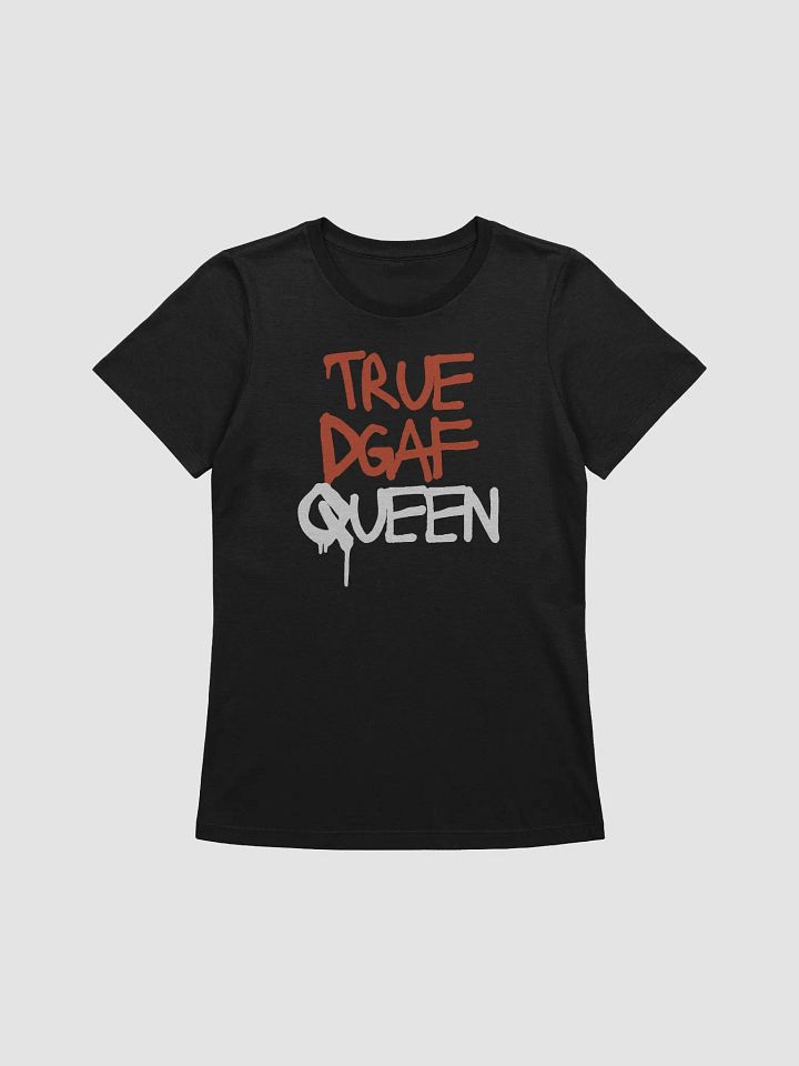 True DGAF Queen Casual T-Shirt product image (1)