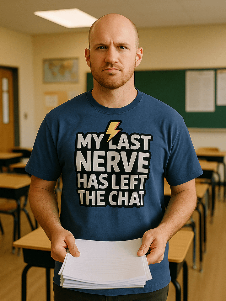 My Last Nerve Has Left the Chat Tee product image (1)