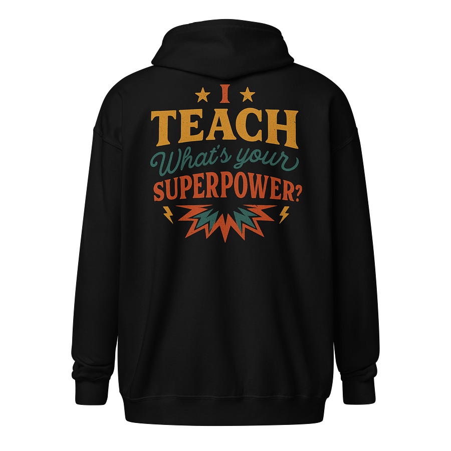 I Teach What’s Your Superpower Zip Hoodie – Retro Teacher Sweatshirt product image (1)