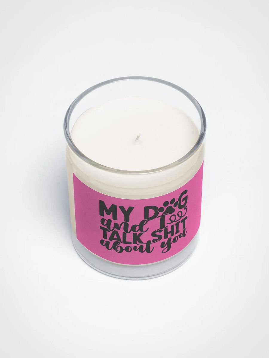 'My Dog & I Talk Sh*t About You' Soy Wax Candle product image (3)