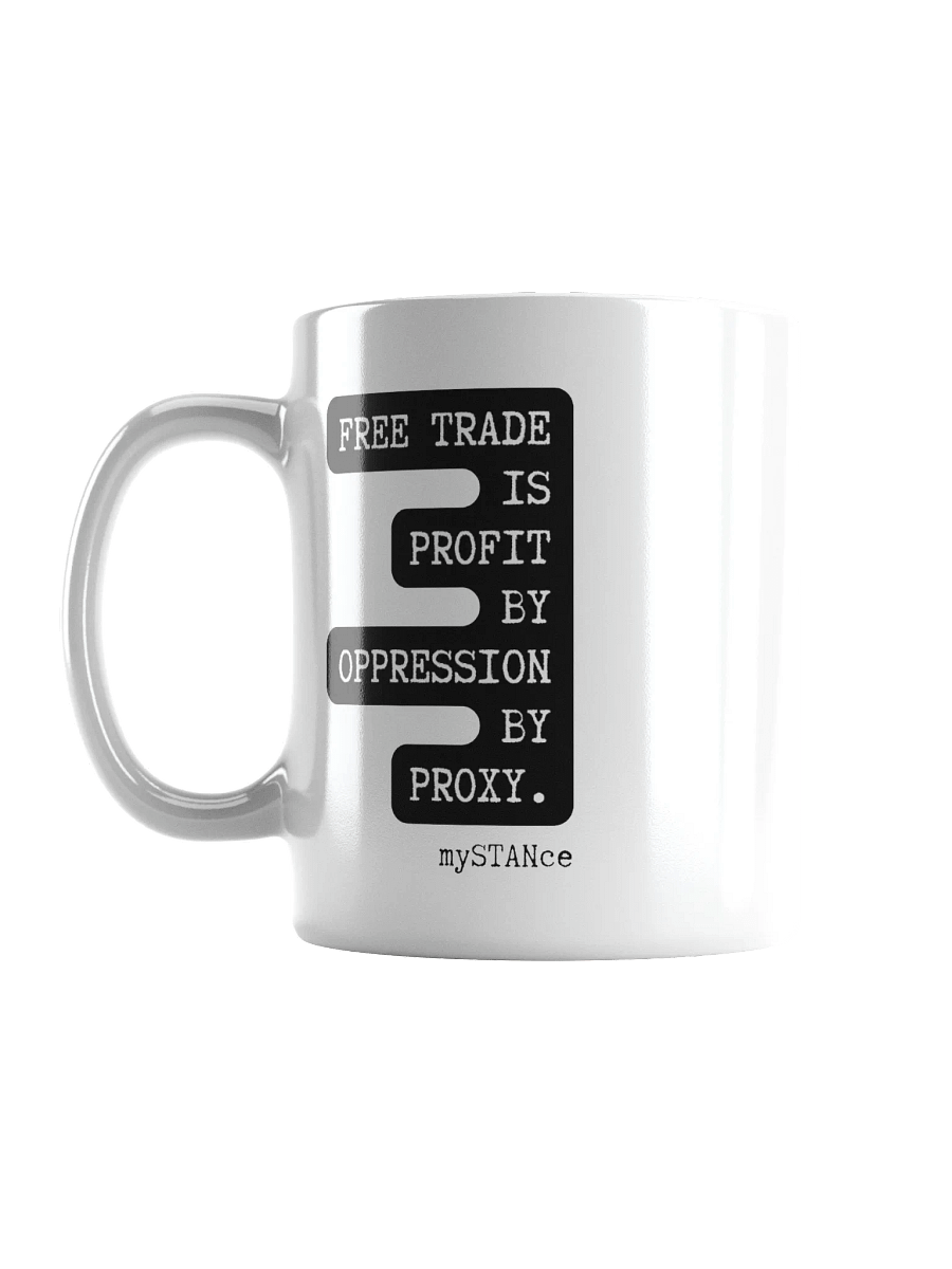 Free Trade is Profit by Oppression by Proxy Mug product image (16)