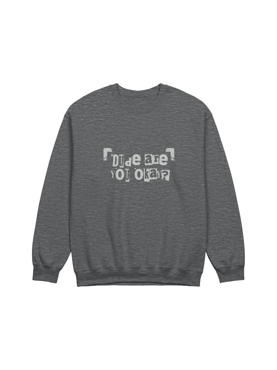"Dude are you okay?" sweater product image (1)