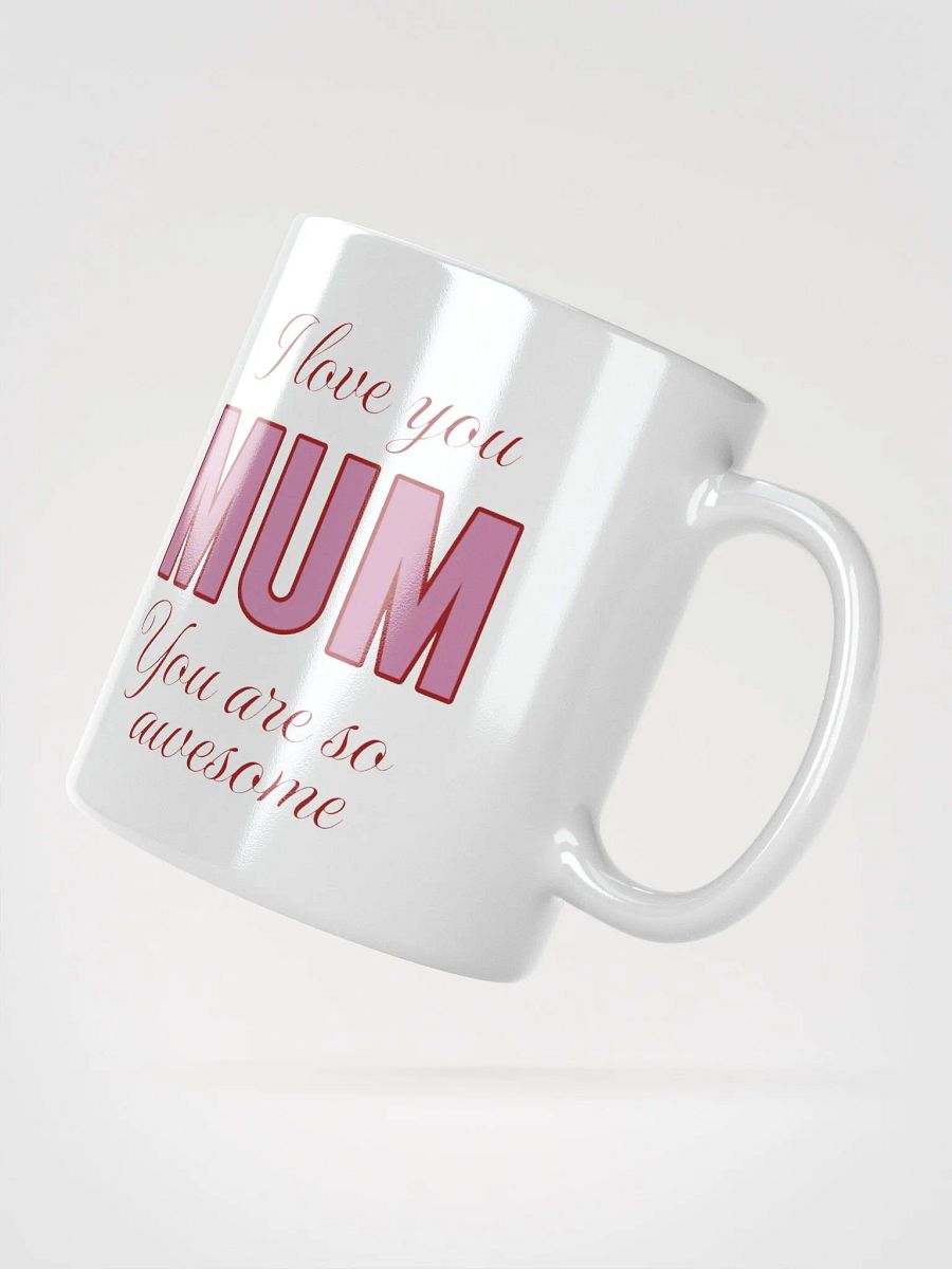 I Love You Mum You Are So Awesome Mug product image (2)