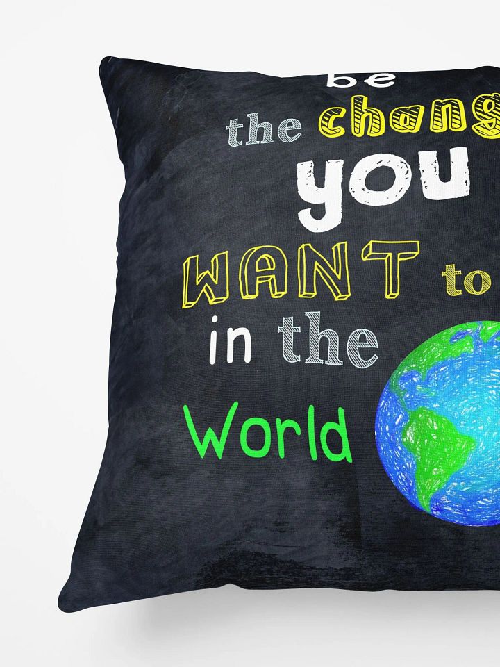 Be The Change You Want To See In The World Throw Pillow product image (2)