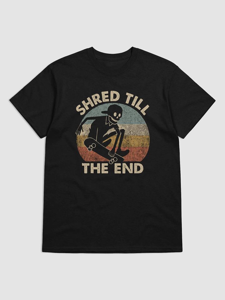 Shred till the end, Skateboarding t-shirt, Unisex product image (5)