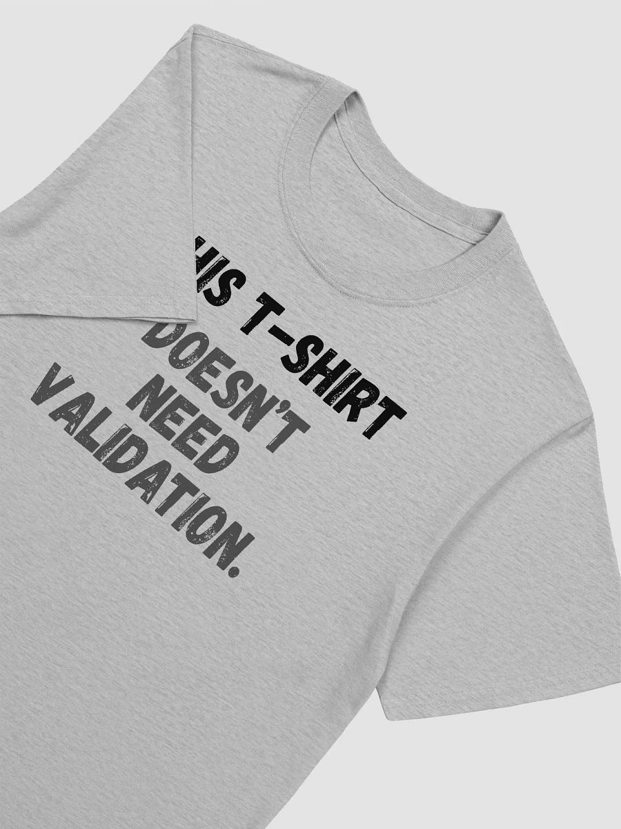 This t-shirt doesn’t need validation. product image (5)