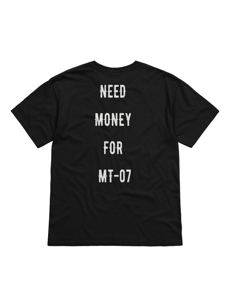 need money for mt-07 | tee product image (1)