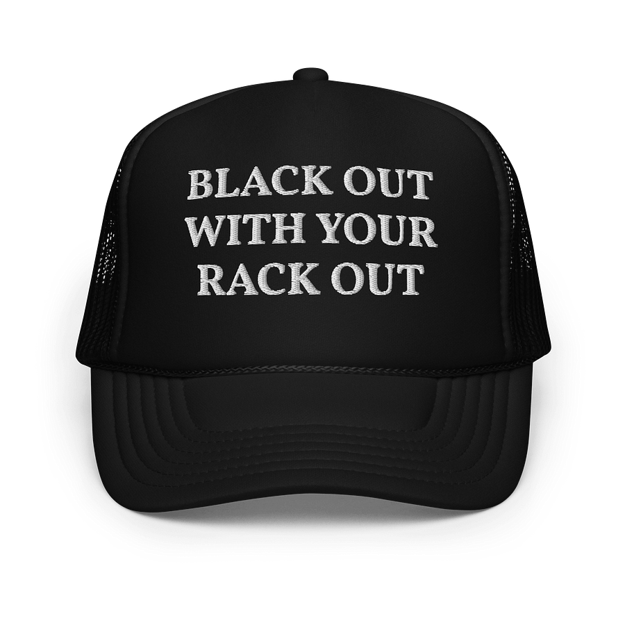 Black out with your rack out - Embroidered Trucker Cap Hat product image (1)