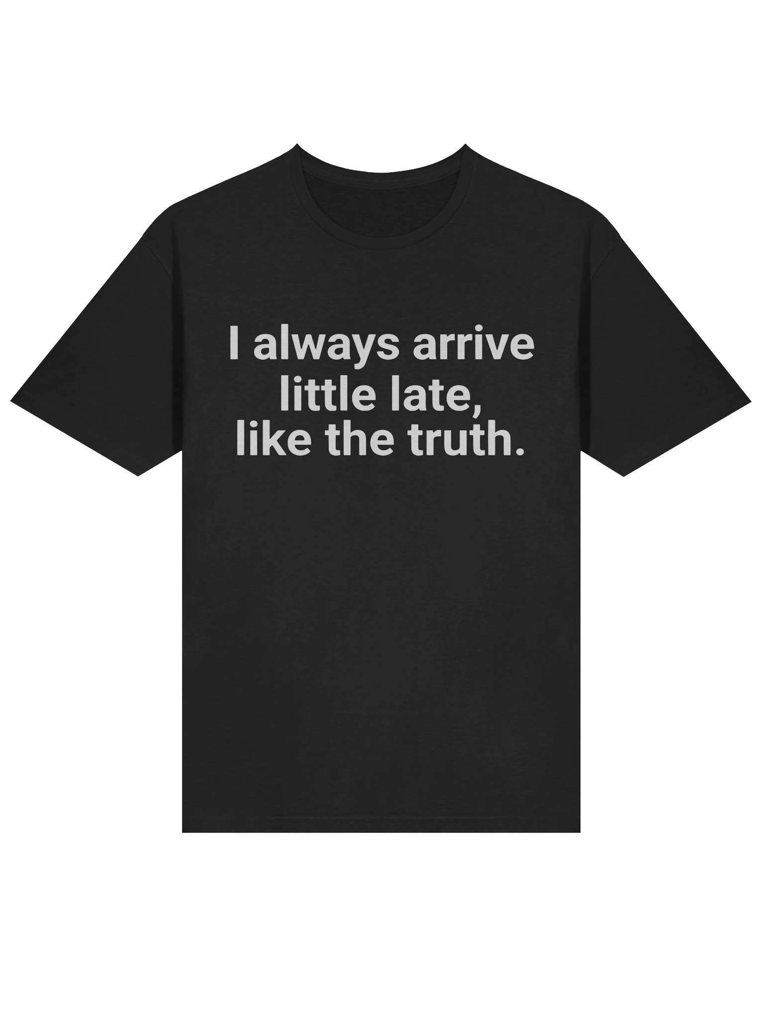 I Always Arrive Little Late Like The Truth T-shirt product image (2)