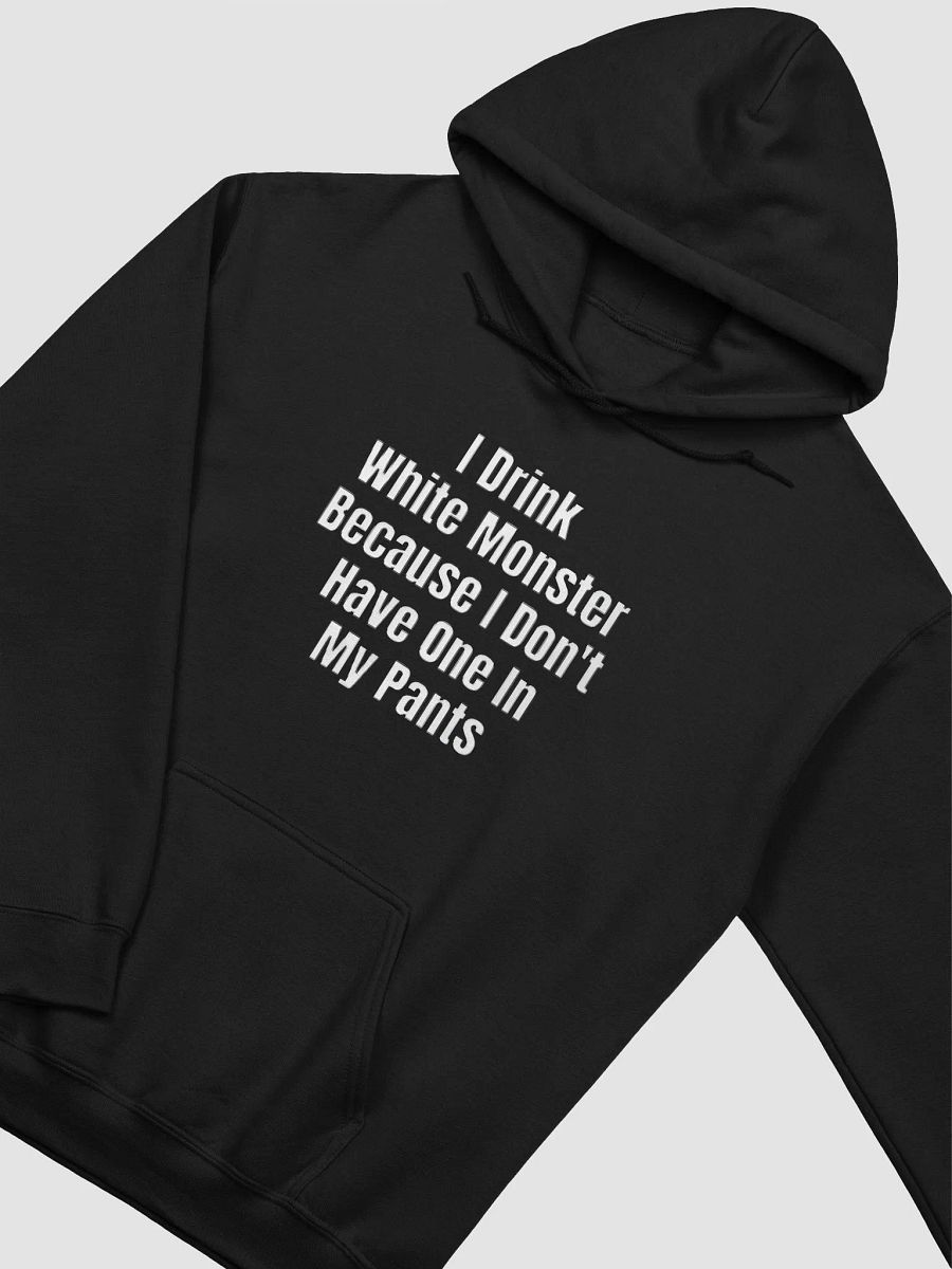 I Drink White Monster Because I Don't Have One In My Pants Hoodie product image (2)