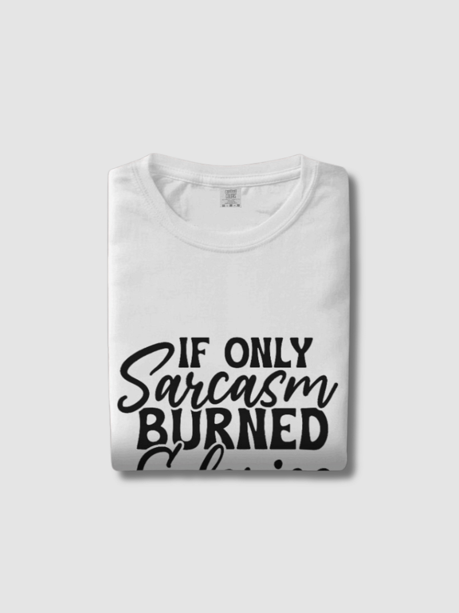 If Only Sarcasm Burned Calaries (Organic Cotton) T-Shirt product image (3)