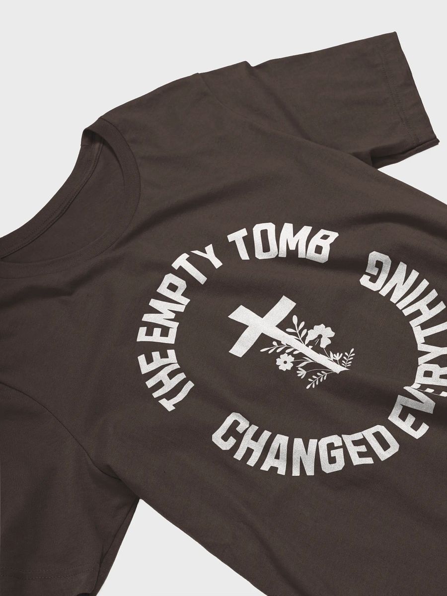 The Empty Tomb Changed Everything – Bold Faith T-Shirt product image (32)