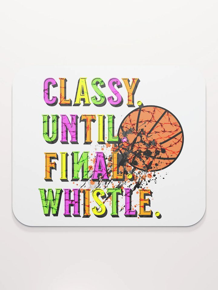 Classy Until Final Whistle Basketball Shattered Mouse Pad product image (1)