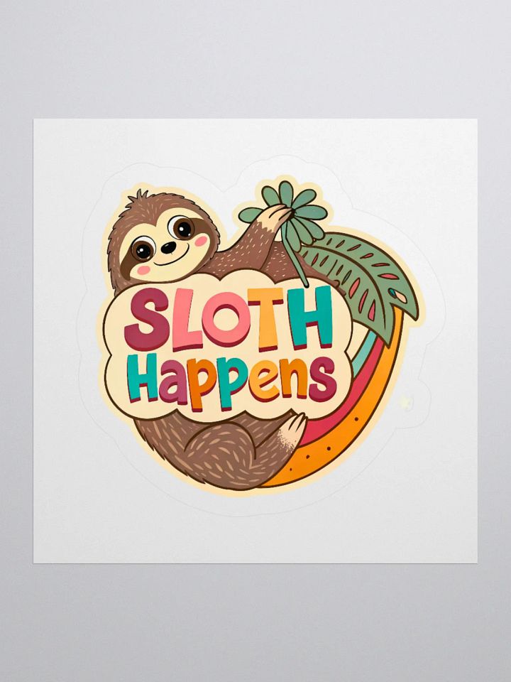 Sloth Happens Kiss Cut Sticker product image (1)