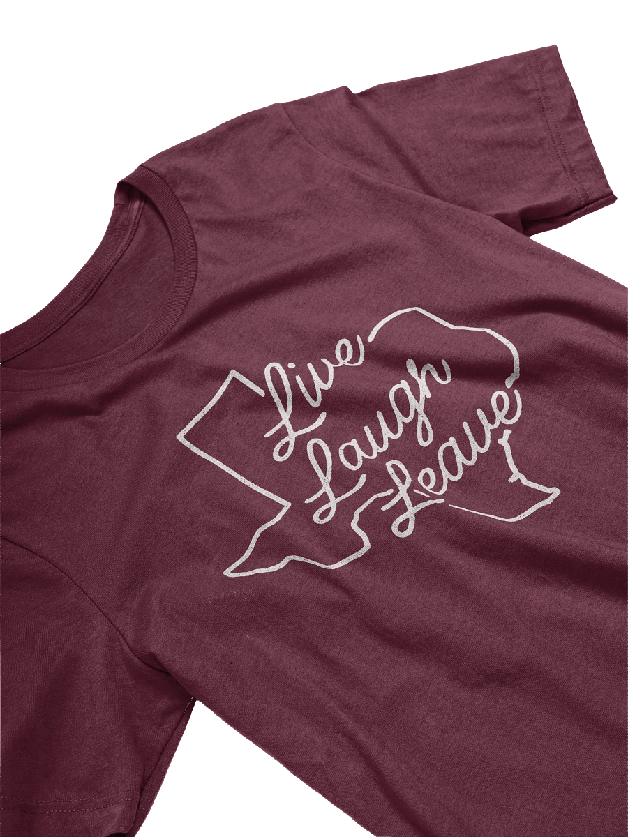 Live, Laugh, Leave Texas T-Shirt product image (3)
