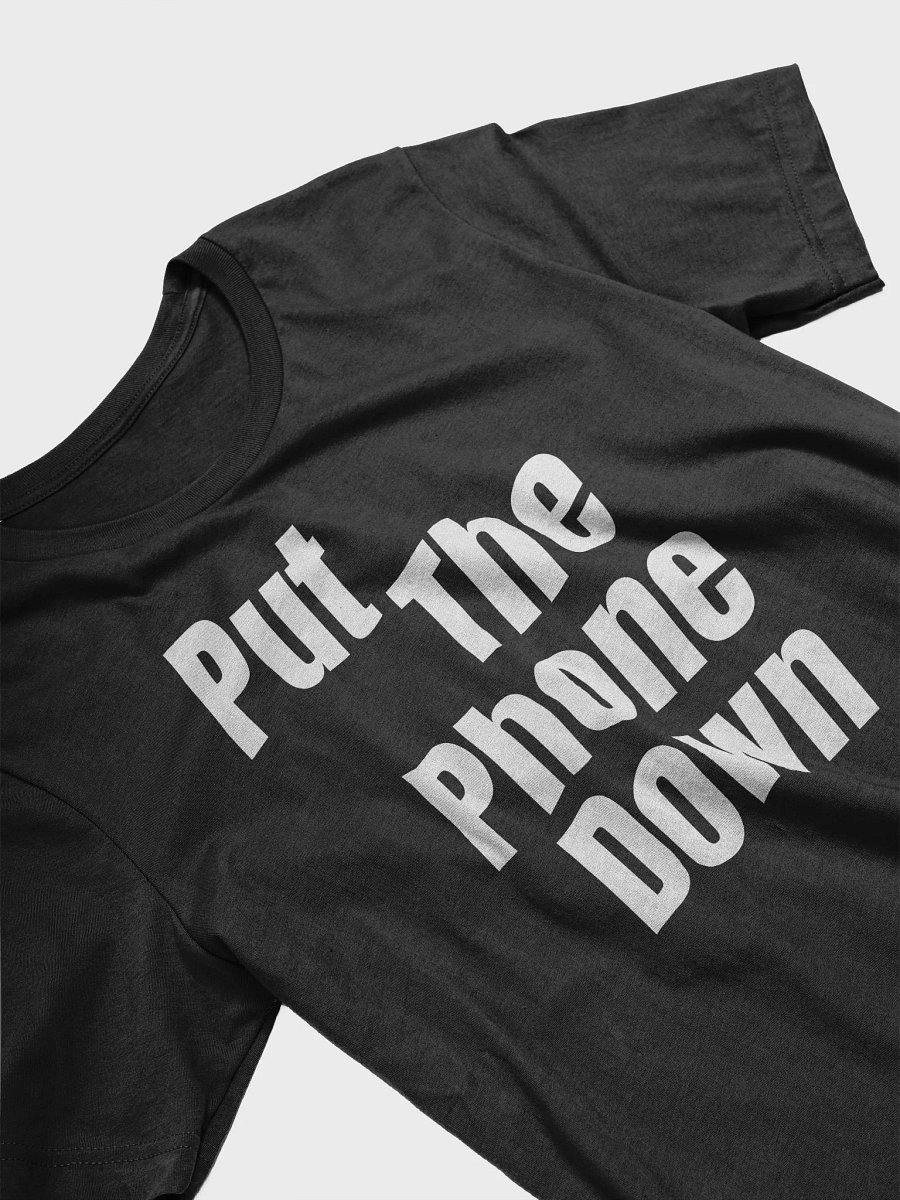 Put the Phone Down. " Bella + Canvas Supersoft A Funny Quote T-Shirt product image (5)