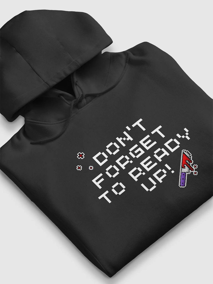 Dont Forget To Ready Up! Heavyweight Fabric Printed Hoodie product image (6)