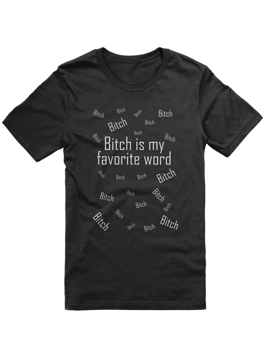 Bitch is my favorite word - Dark - Unisex product image (1)