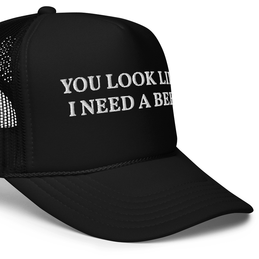 You look like I need a beer - Embroidered Trucker Hat Cap product image (5)