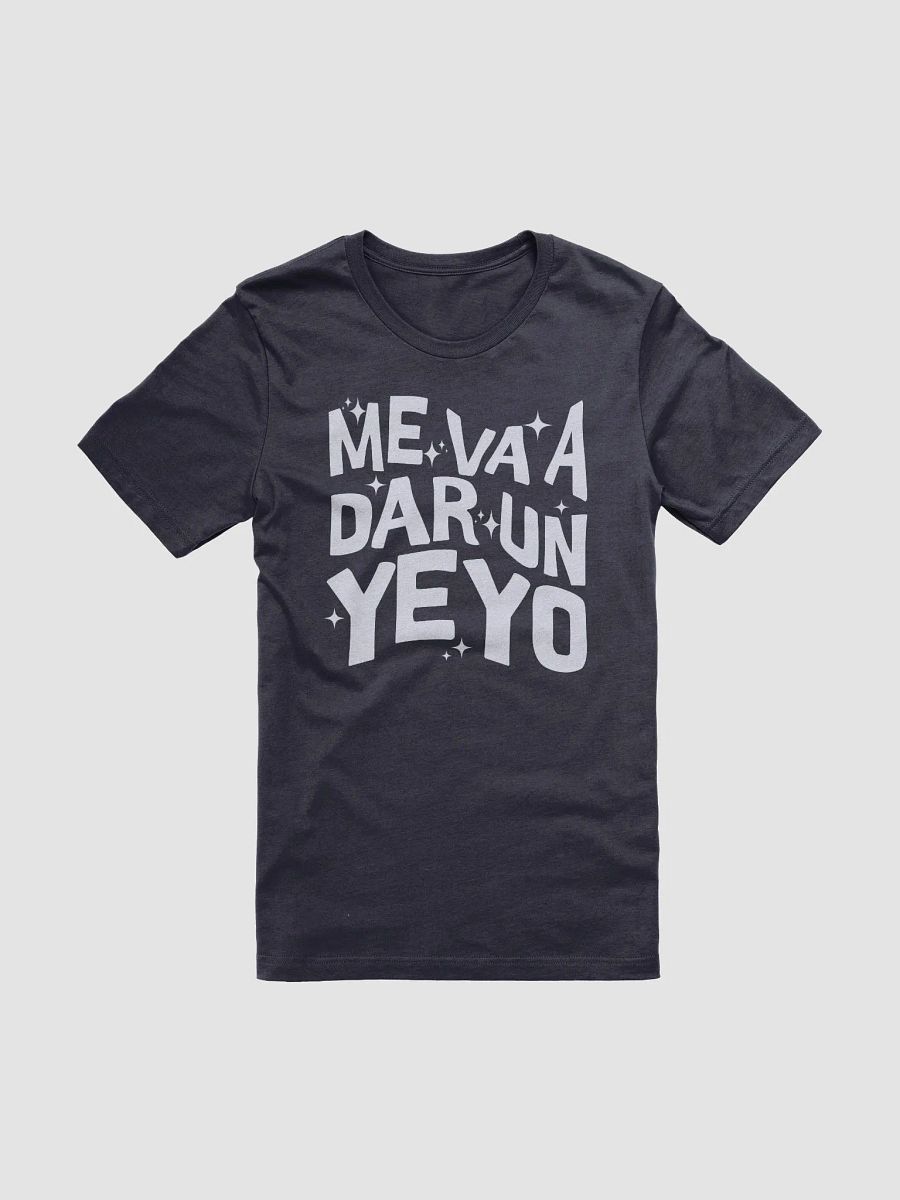 Me Va a Dar un Yeyo Camiseta Unisex product image (2)
