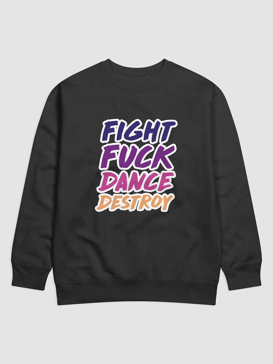 Fight Fuck Dance Destroy (Sweatshirt) product image (1)
