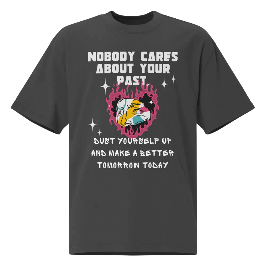 Nobody about your past unisex t-shirt product image (2)