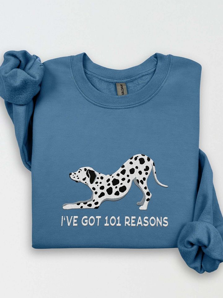 I've Got 101 Reasons Sweatshirt (Embroidered) of a Dalmatian product image (1)