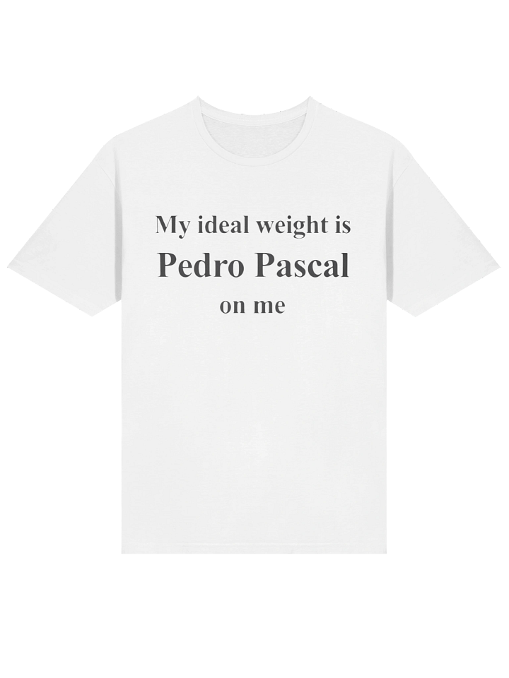 My Ideal Weight Is Pedro Pascal On Me Shirt product image (2)