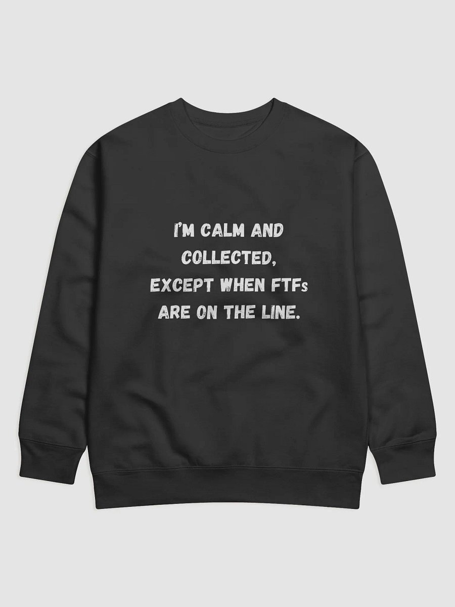 I’m Calm and Collected, Except When FTFs Are on the Line - Perfect Geocaching Sweatshirt for Adventurers product image (2)