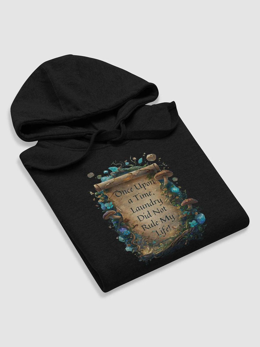 Once Upon a Time, Laundry Did Not Rule My Life – Funny Mom Hoodie, Parenting Humor, Cozy Gift for Moms product image (40)