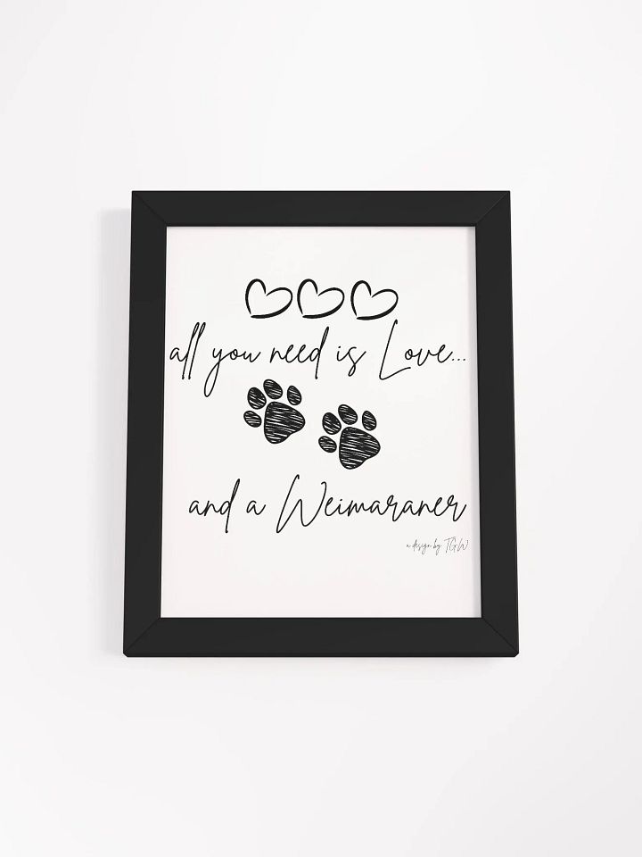 All You Need is Love and a Weimaraner - Framed Print product image (1)