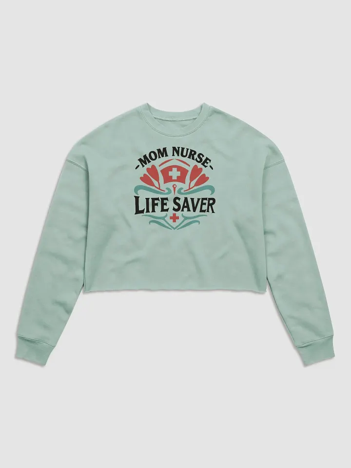 Mom Nurse Life Saver Crop Sweatshirt product image (1)