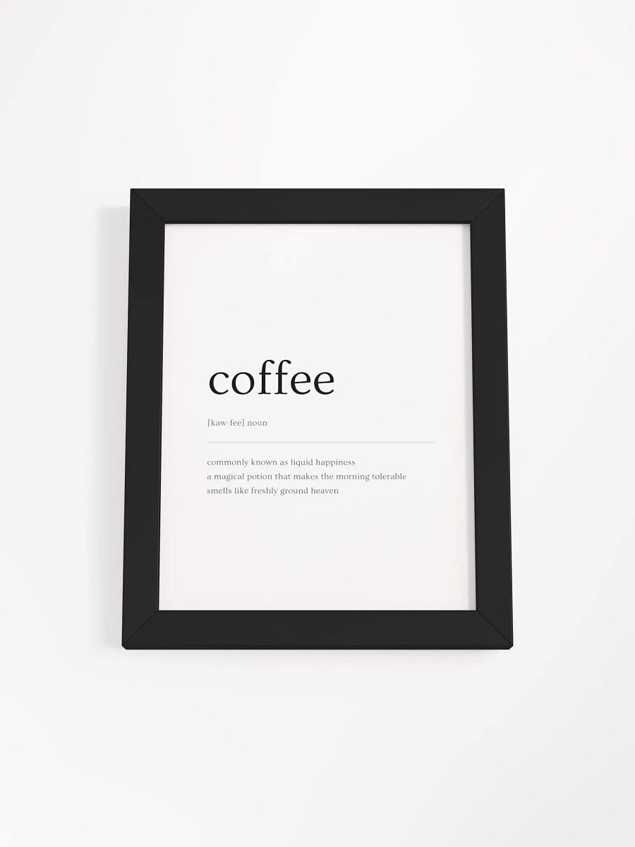 Coffee Definition Print for a Girl Boss and Coffee Lover Gift, But First Coffee- Framed High-Quality Matte Poster (in) product image (6)