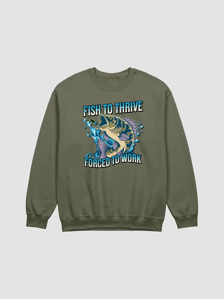 Fish To Thrive Forced To Work Unisex Crewneck Sweatshirt product image (11)